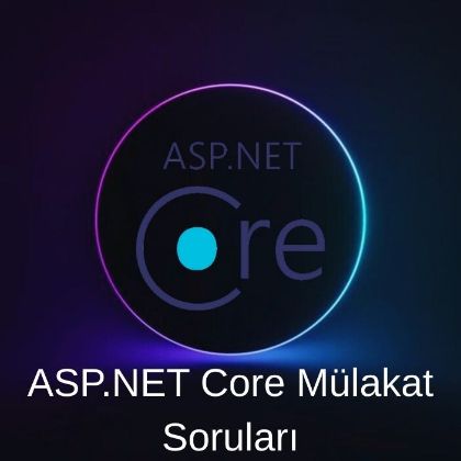 ASP.NET CORE MÜLAKAT SORULARI resmi