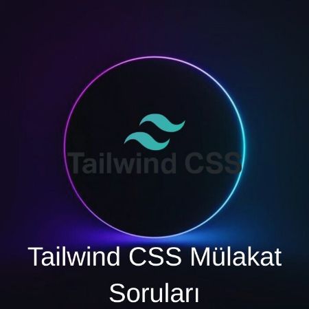 TAILWIND CSS MÜLAKAT SORULARI  resmi