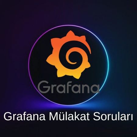 GRAFANA MÜLAKAT SORULARI resmi