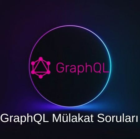 GRAPHQL MÜLAKAT SORULARI resmi