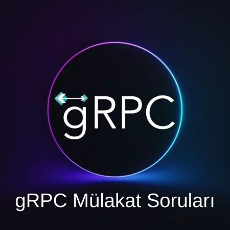 gRPC MÜLAKAT SORULARI resmi