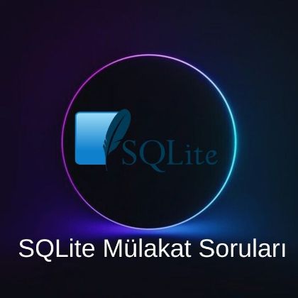 SQLITE MÜLAKAT SORULARI resmi