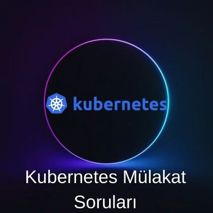  KUBERNETES MÜLAKAT SORULARI resmi