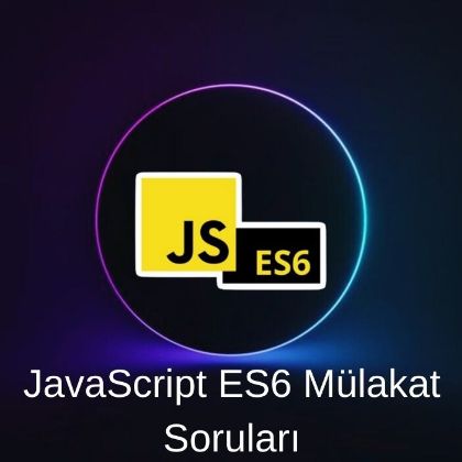 JAVASCRIPT(es6 özellikleri) MÜLAKAT SORULARI resmi