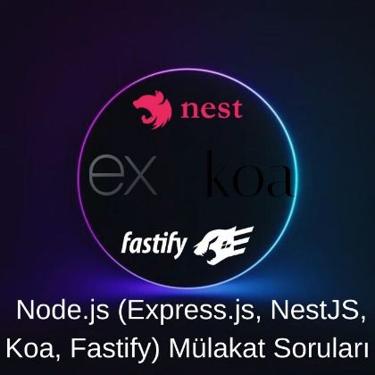  Node.js (Express.js, NestJS, Koa, Fastify) Mülakat Soruları resmi